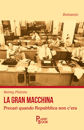 LA GRAN MACCHINA - Precari quando Repubblica non c’era.